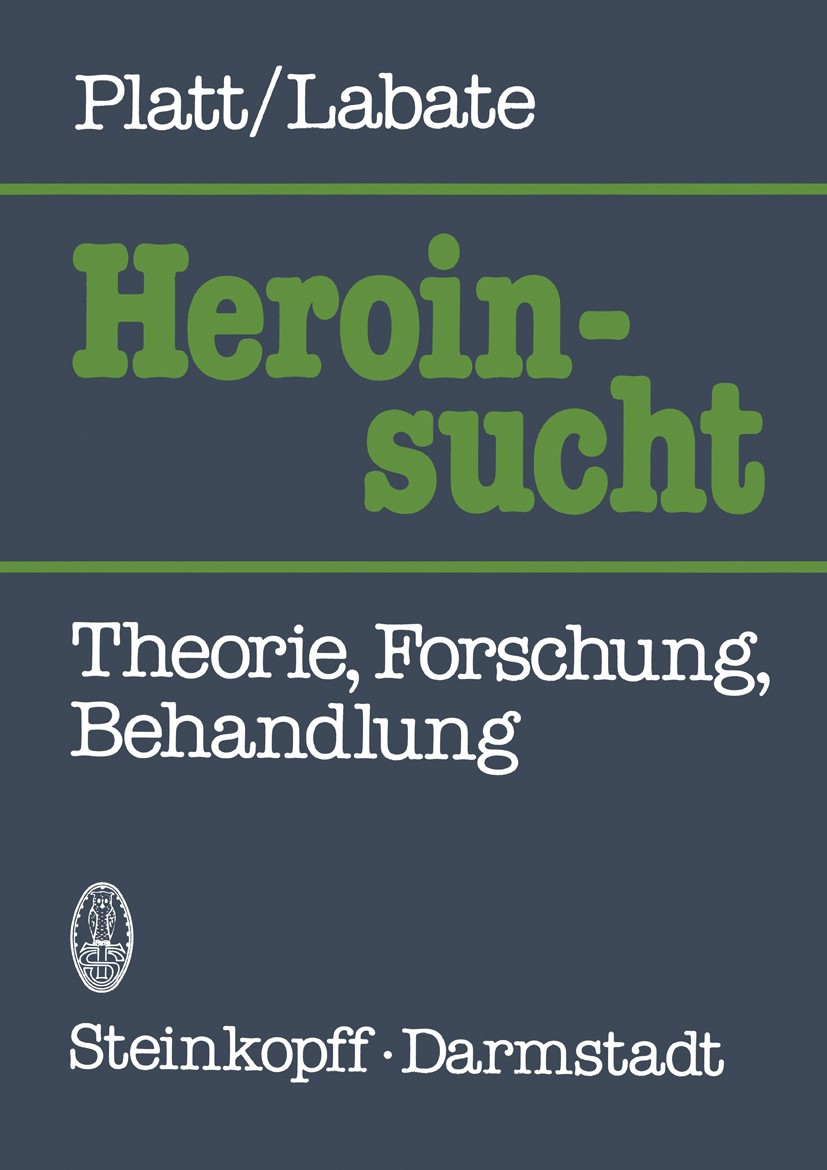 Titlebook: Heroinsucht / Heroin Addiction; Theorie, Forschung, Jerome J. Platt,Christina Labate Book 1982 Steinkopff Verlag Darmstadt 1982 Abhängigke Titlebook: Heroinsucht / Heroin Addiction; Theorie, Forschung, Jerome J. Platt,Christina Labate Book 1982 Steinkopff Verlag Darmstadt 1982 Abhängigke