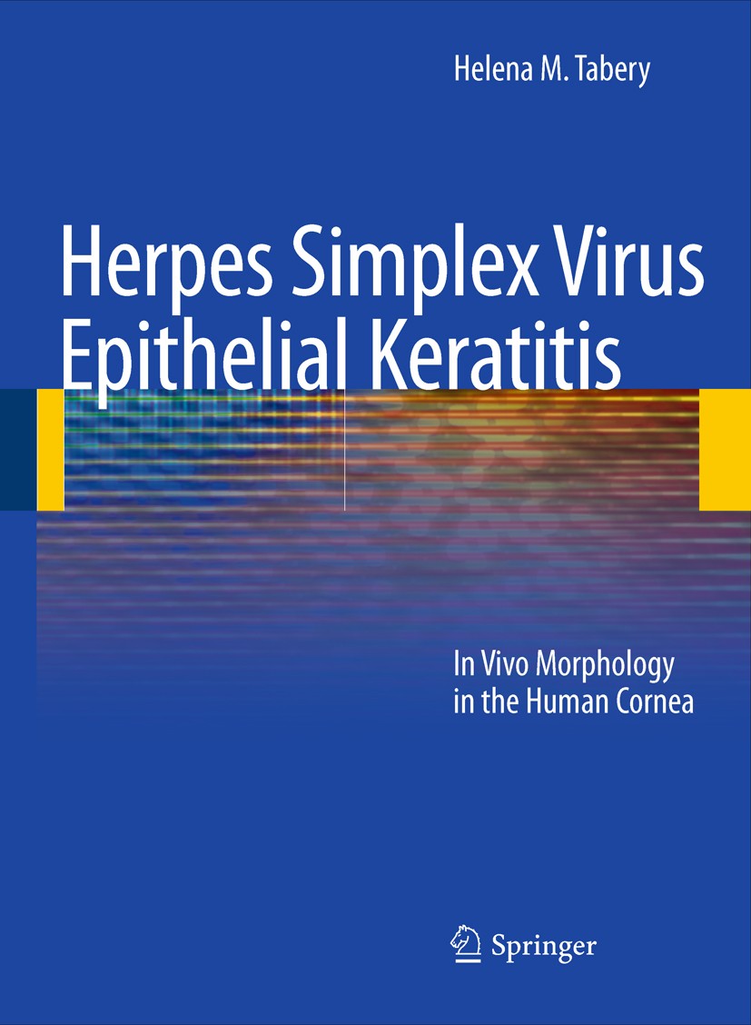 Titlebook: Herpes Simplex Virus Epithelial Keratitis; In Vivo Morphology i Helen Tabery Book 2010 Springer-Verlag Berlin Heidelberg 2010 Cornea.HSV.He Titlebook: Herpes Simplex Virus Epithelial Keratitis; In Vivo Morphology i Helen Tabery Book 2010 Springer-Verlag Berlin Heidelberg 2010 Cornea.HSV.He