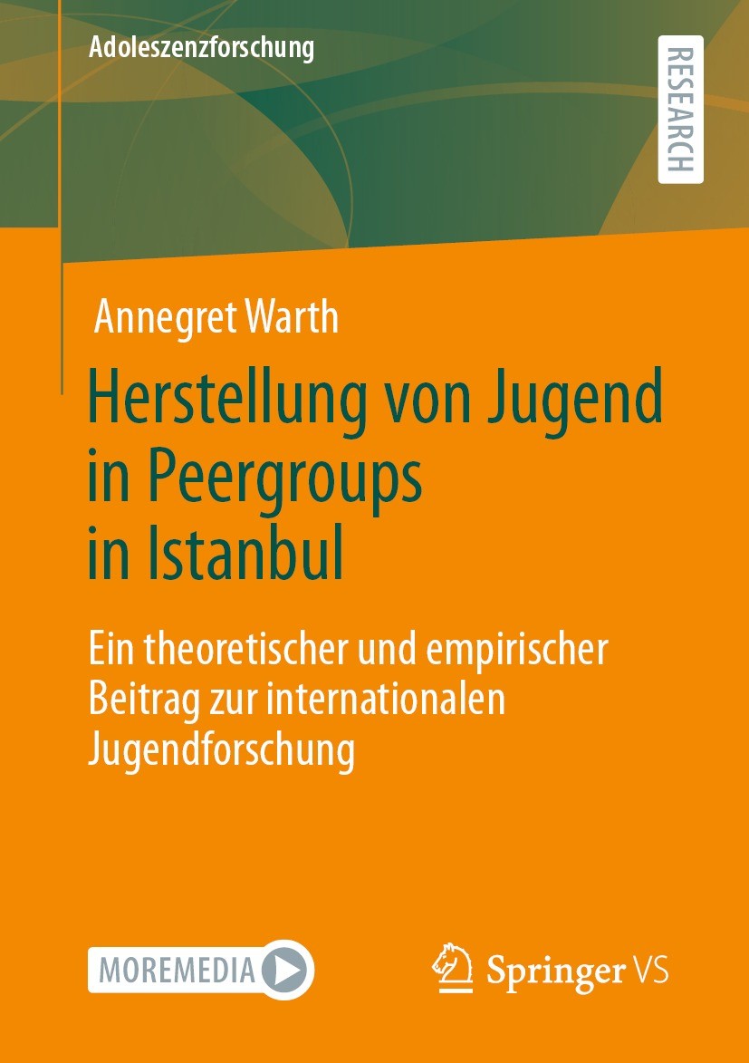 Titlebook: Herstellung von Jugend in Peergroups in Istanbul; Ein theoretischer un Annegret Warth Book 2021 Der/die Herausgeber bzw. der/die Autor(en), Titlebook: Herstellung von Jugend in Peergroups in Istanbul; Ein theoretischer un Annegret Warth Book 2021 Der/die Herausgeber bzw. der/die Autor(en),