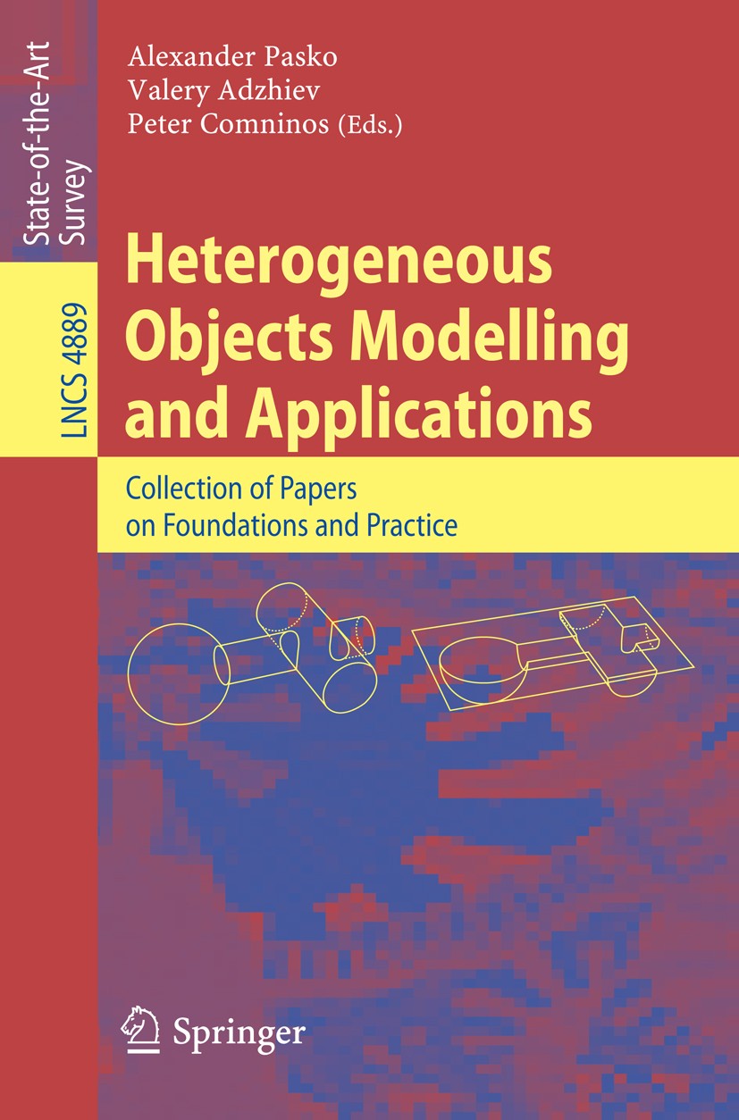 Titlebook: Heterogeneous Objects Modelling and Applications; Collection of Papers Alexander Pasko,Valery Adzhiev,Peter Comninos Book 2008 Springer-Ver Titlebook: Heterogeneous Objects Modelling and Applications; Collection of Papers Alexander Pasko,Valery Adzhiev,Peter Comninos Book 2008 Springer-Ver