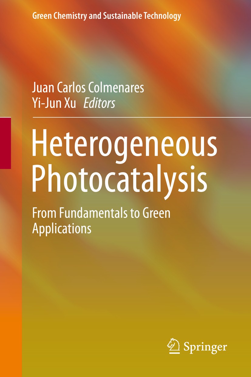 Titlebook: Heterogeneous Photocatalysis; From Fundamentals to Juan Carlos Colmenares,Yi-Jun Xu Book 2016 Springer-Verlag Berlin Heidelberg 2016 Carbon Titlebook: Heterogeneous Photocatalysis; From Fundamentals to Juan Carlos Colmenares,Yi-Jun Xu Book 2016 Springer-Verlag Berlin Heidelberg 2016 Carbon