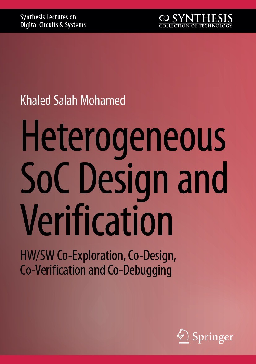Titlebook: Heterogeneous SoC Design and Verification; HW/SW Co-Exploration Khaled Salah Mohamed Book 2024 The Editor(s) (if applicable) and The Author Titlebook: Heterogeneous SoC Design and Verification; HW/SW Co-Exploration Khaled Salah Mohamed Book 2024 The Editor(s) (if applicable) and The Author