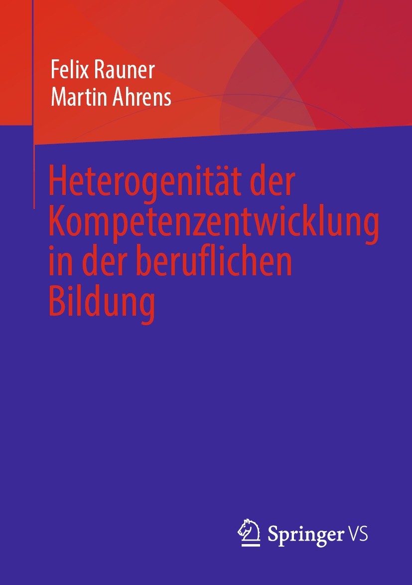 Titlebook: Heterogenität derKompetenzentwicklungin der beruflichen Bildung; Felix Rauner,Martin Ahrens Book 2022 Der/die Herausgeber bzw. der/die Aut Titlebook: Heterogenität derKompetenzentwicklungin der beruflichen Bildung; Felix Rauner,Martin Ahrens Book 2022 Der/die Herausgeber bzw. der/die Aut