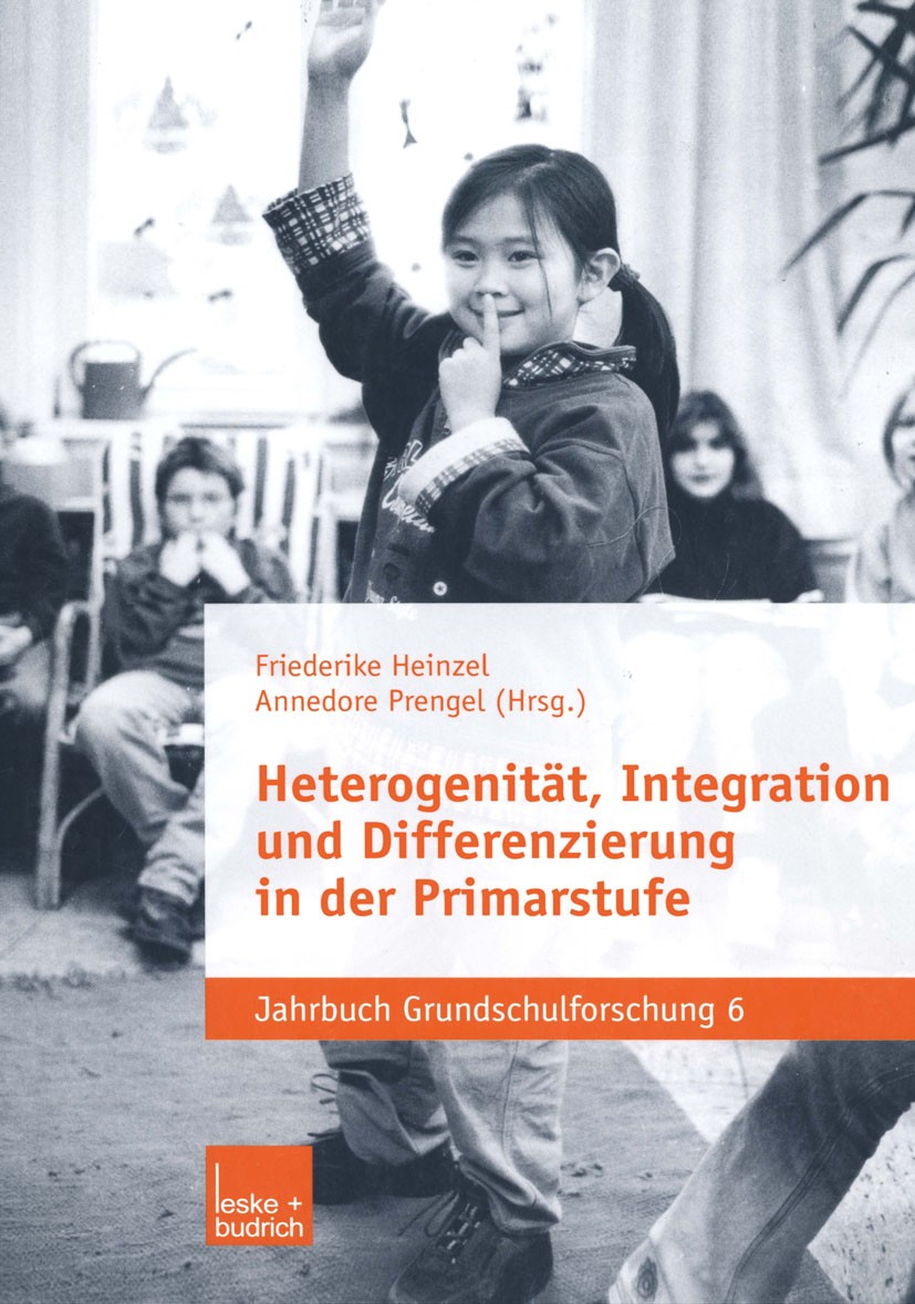 Titlebook: Heterogenität, Integration und Differenzierung in der Primarstufe; Friederike Heinzel,Annedore Prengel Book 2002 Leske + Budrich, Opladen Titlebook: Heterogenität, Integration und Differenzierung in der Primarstufe; Friederike Heinzel,Annedore Prengel Book 2002 Leske + Budrich, Opladen