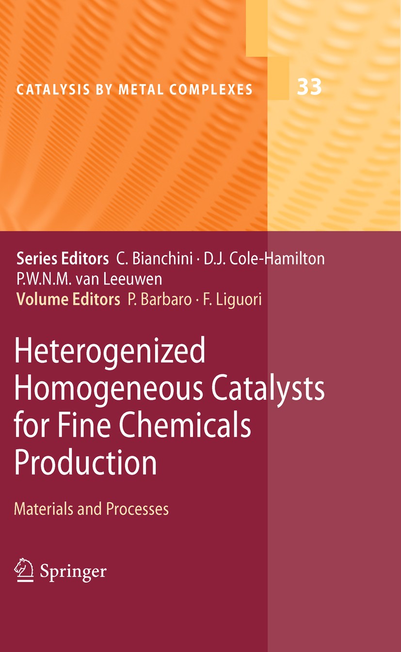 Titlebook: Heterogenized Homogeneous Catalysts for Fine Chemicals Production; Materials and Proces Pierluigi Barbaro,Francesca Liguori Book 2010 Sprin Titlebook: Heterogenized Homogeneous Catalysts for Fine Chemicals Production; Materials and Proces Pierluigi Barbaro,Francesca Liguori Book 2010 Sprin