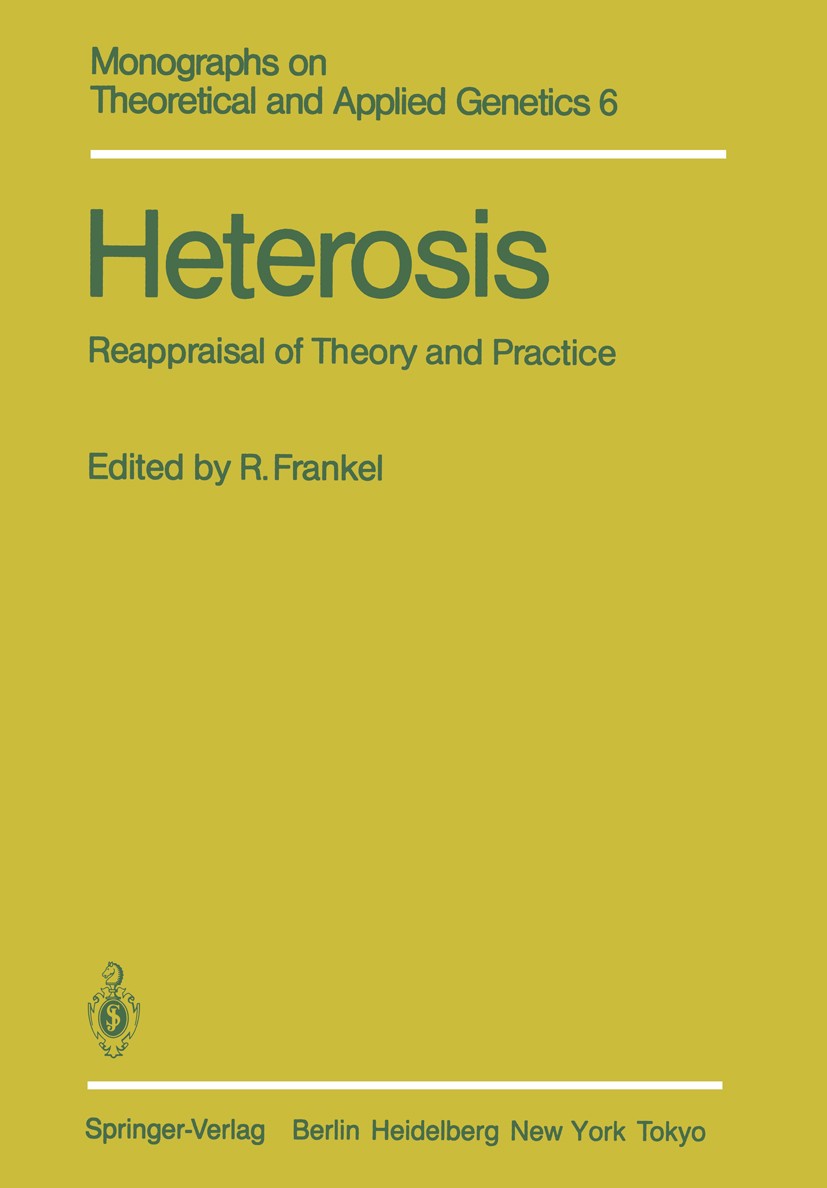 Titlebook: Heterosis; Reappraisal of Theor Rafael Frankel Book 1983 Springer-Verlag Berlin Heidelberg 1983 Heterosis.Hybride.agriculture.chloroplast.p Titlebook: Heterosis; Reappraisal of Theor Rafael Frankel Book 1983 Springer-Verlag Berlin Heidelberg 1983 Heterosis.Hybride.agriculture.chloroplast.p