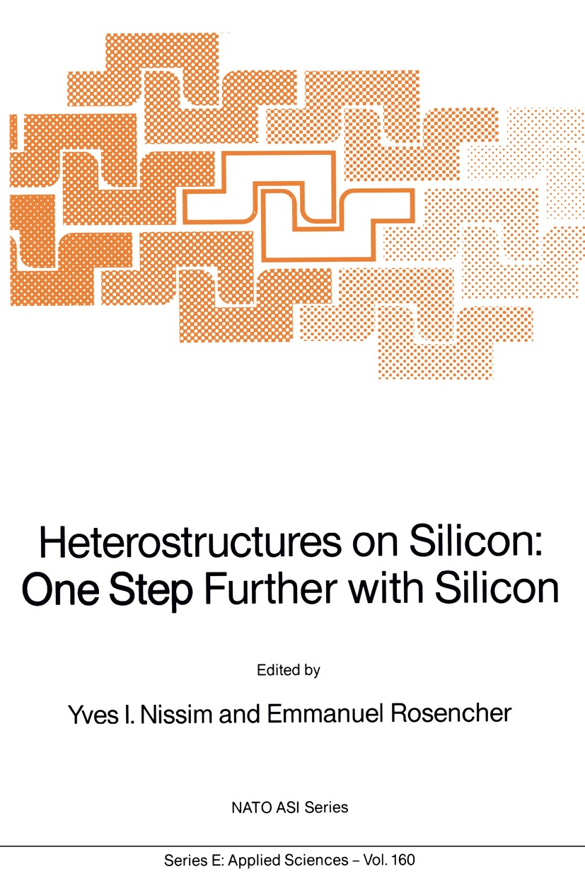 Titlebook: Heterostructures on Silicon: One Step Further with Silicon; Yves I. Nissim,Emmanuel Rosencher Book 1989 Kluwer Academic Publishers 1989 Ep Titlebook: Heterostructures on Silicon: One Step Further with Silicon; Yves I. Nissim,Emmanuel Rosencher Book 1989 Kluwer Academic Publishers 1989 Ep