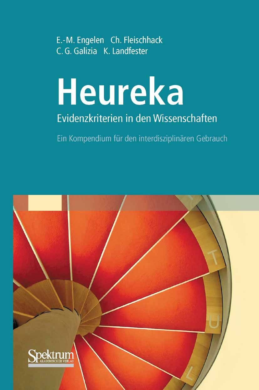 Titlebook: Heureka - Evidenzkriterien in den Wissenschaften; Ein Kompendium für d Eva-Maria Engelen,Christian Fleischhack,Katharina Book 2010 Spektru Titlebook: Heureka - Evidenzkriterien in den Wissenschaften; Ein Kompendium für d Eva-Maria Engelen,Christian Fleischhack,Katharina Book 2010 Spektru