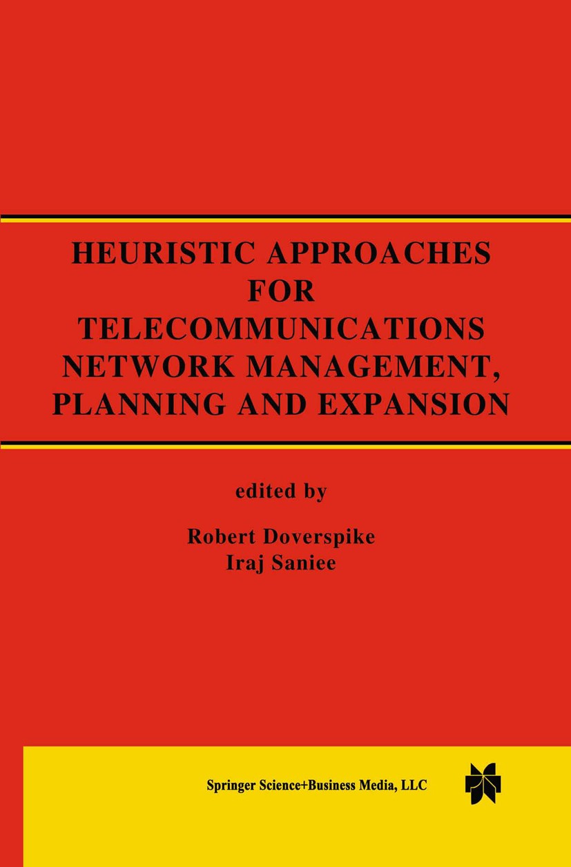 Titlebook: Heuristic Approaches for Telecommunications Network Management, Planning and Expansion; A Special Issue of t Robert Doverspike,Iraj Saniee Titlebook: Heuristic Approaches for Telecommunications Network Management, Planning and Expansion; A Special Issue of t Robert Doverspike,Iraj Saniee