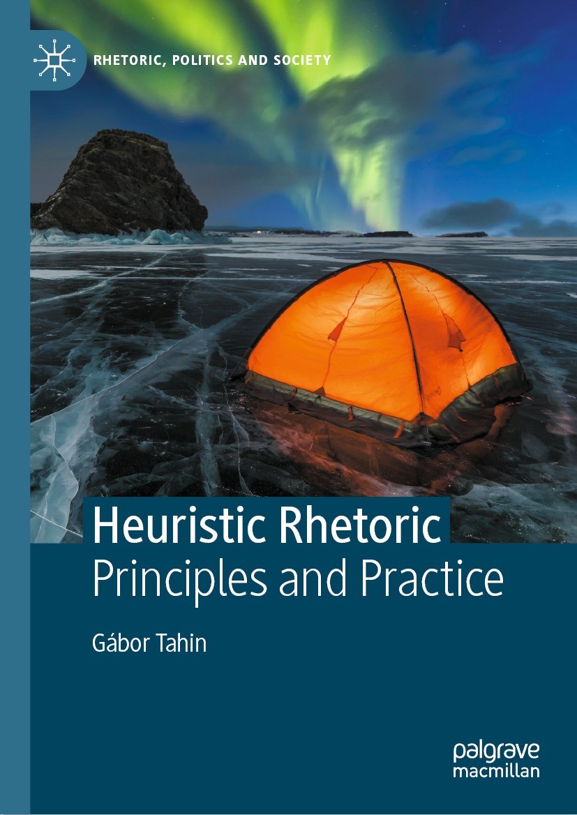 Titlebook: Heuristic Rhetoric; Principles and Pract Gábor Tahin Book 2022 The Editor(s) (if applicable) and The Author(s), under exclusive license to Titlebook: Heuristic Rhetoric; Principles and Pract Gábor Tahin Book 2022 The Editor(s) (if applicable) and The Author(s), under exclusive license to