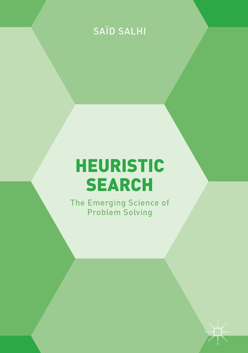 Titlebook: Heuristic Search; The Emerging Science Saïd Salhi Book 2017 The Editor(s) (if applicable) and The Author(s) 2017 algorithm.engineering.fina Titlebook: Heuristic Search; The Emerging Science Saïd Salhi Book 2017 The Editor(s) (if applicable) and The Author(s) 2017 algorithm.engineering.fina