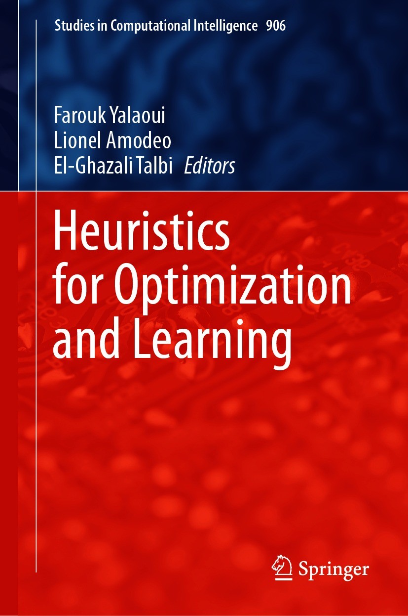 Titlebook: Heuristics for Optimization and Learning; Farouk Yalaoui,Lionel Amodeo,El-Ghazali Talbi Book 2021 The Editor(s) (if applicable) and The Au Titlebook: Heuristics for Optimization and Learning; Farouk Yalaoui,Lionel Amodeo,El-Ghazali Talbi Book 2021 The Editor(s) (if applicable) and The Au