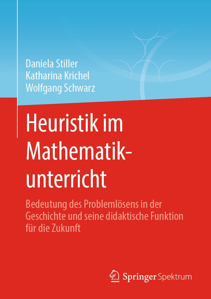 Titlebook: Heuristik im Mathematikunterricht; Bedeutung des Proble Daniela Stiller,Katharina Krichel,Wolfgang Schwarz Book 2021 Springer-Verlag GmbH D Titlebook: Heuristik im Mathematikunterricht; Bedeutung des Proble Daniela Stiller,Katharina Krichel,Wolfgang Schwarz Book 2021 Springer-Verlag GmbH D