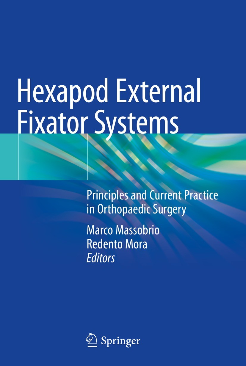 Titlebook: Hexapod External Fixator Systems; Principles and Curre Marco Massobrio,Redento Mora Book 2021 Springer Nature Switzerland AG 2021 hexapod f Titlebook: Hexapod External Fixator Systems; Principles and Curre Marco Massobrio,Redento Mora Book 2021 Springer Nature Switzerland AG 2021 hexapod f