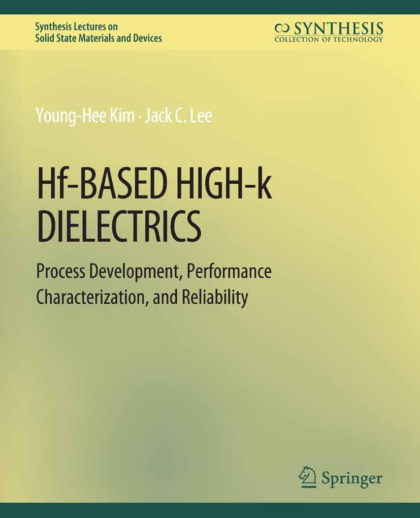 Titlebook: Hf-Based High-k Dielectrics; Process Development, Young-Hee Kim,Jack C. Lee Book 2005 Springer Nature Switzerland AG 2005 Titlebook: Hf-Based High-k Dielectrics; Process Development, Young-Hee Kim,Jack C. Lee Book 2005 Springer Nature Switzerland AG 2005