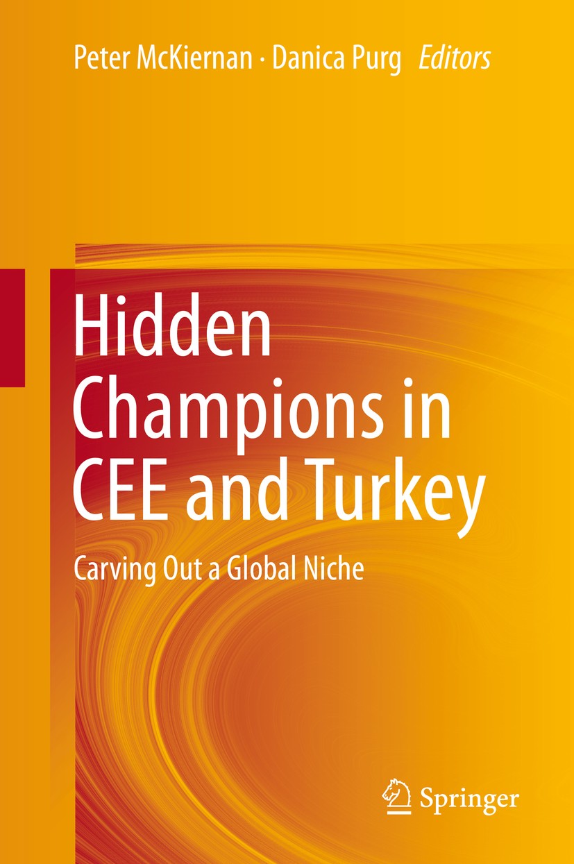 Titlebook: Hidden Champions in CEE and Turkey; Carving Out a Global Peter McKiernan,Danica Purg Book 2013 Springer-Verlag Berlin Heidelberg 2013 CEE C Titlebook: Hidden Champions in CEE and Turkey; Carving Out a Global Peter McKiernan,Danica Purg Book 2013 Springer-Verlag Berlin Heidelberg 2013 CEE C