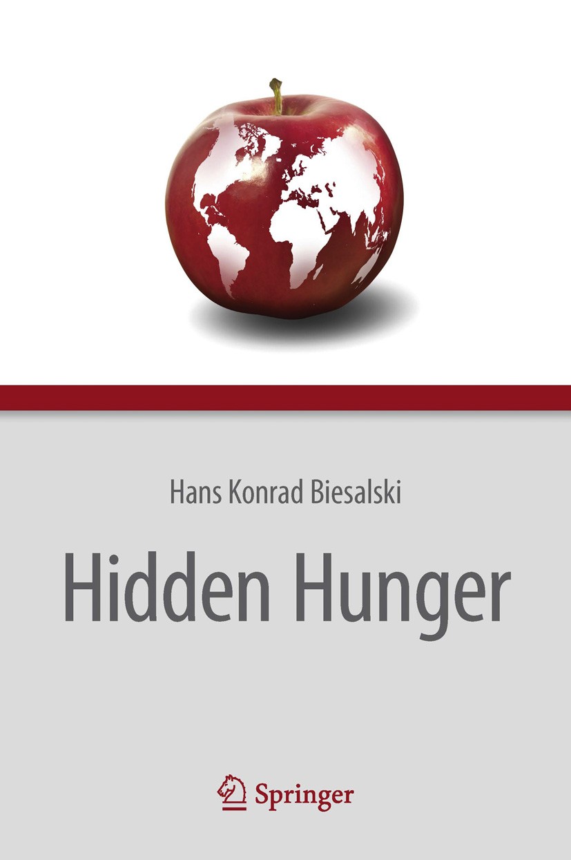 Titlebook: Hidden Hunger; Hans Konrad Biesalski Book 2013 Springer-Verlag Berlin Heidelberg 2013 Agricultural Policies.Biofuel and Hunger.Essential T Titlebook: Hidden Hunger; Hans Konrad Biesalski Book 2013 Springer-Verlag Berlin Heidelberg 2013 Agricultural Policies.Biofuel and Hunger.Essential T