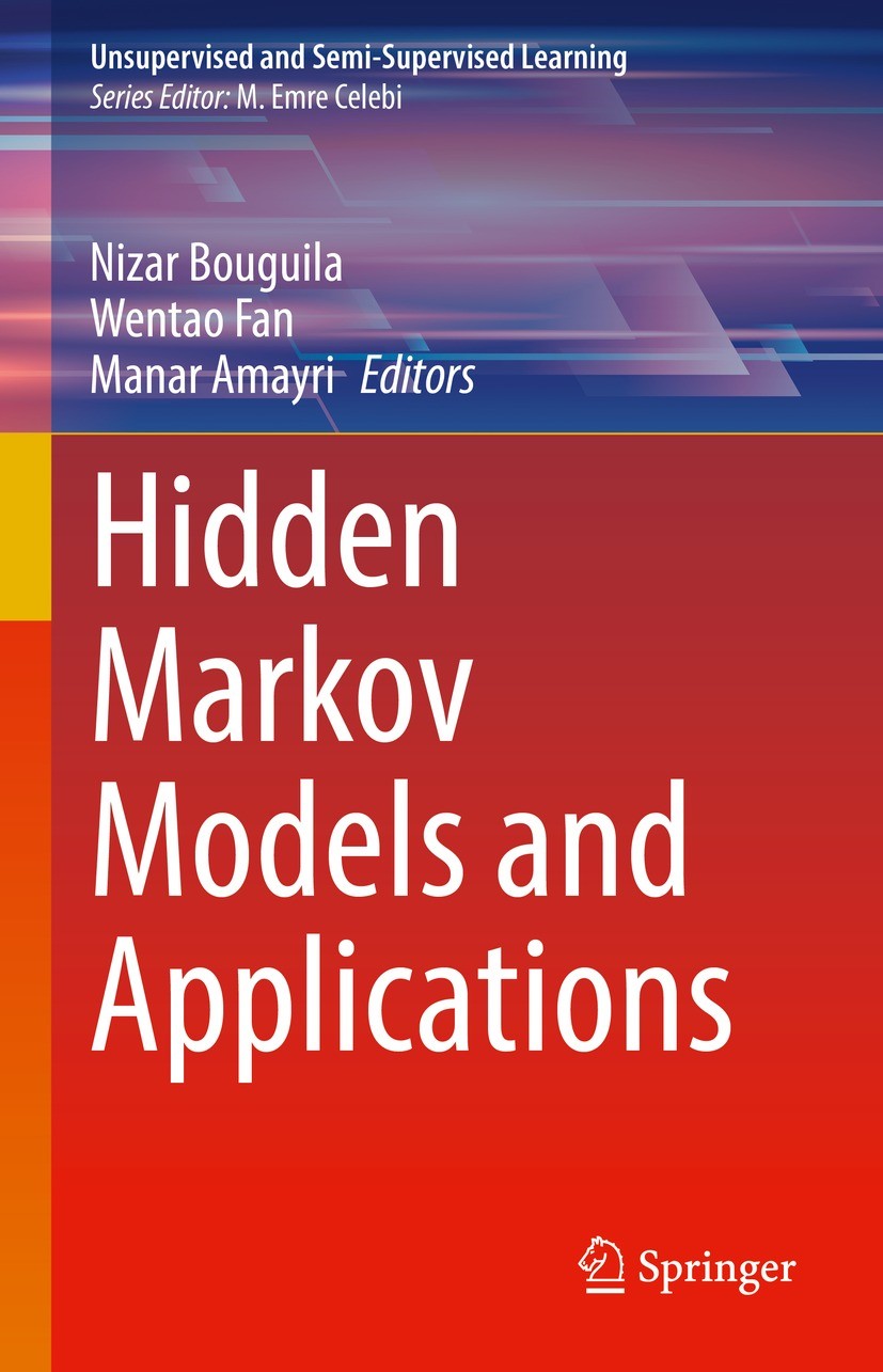 Titlebook: Hidden Markov Models and Applications; Nizar Bouguila,Wentao Fan,Manar Amayri Book 2022 The Editor(s) (if applicable) and The Author(s), u Titlebook: Hidden Markov Models and Applications; Nizar Bouguila,Wentao Fan,Manar Amayri Book 2022 The Editor(s) (if applicable) and The Author(s), u