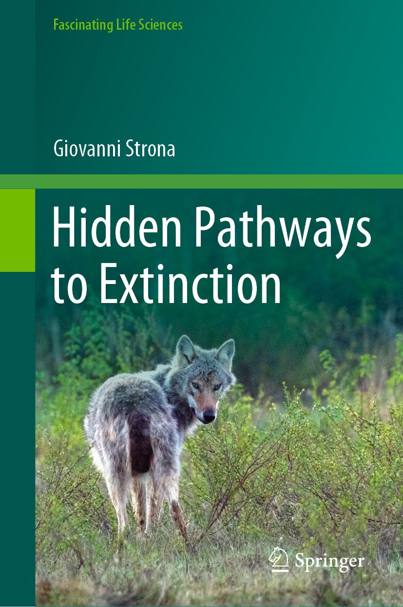 Titlebook: Hidden Pathways to Extinction; Giovanni Strona Book 2022 Springer Nature Switzerland AG 2022 Global change.Biodiversity crisis.Ecological Titlebook: Hidden Pathways to Extinction; Giovanni Strona Book 2022 Springer Nature Switzerland AG 2022 Global change.Biodiversity crisis.Ecological