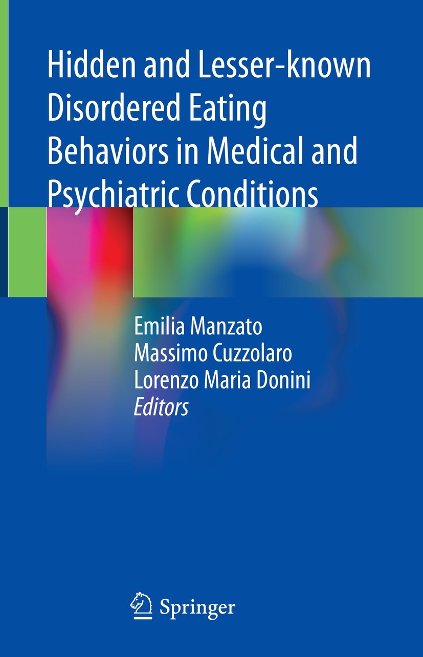 Titlebook: Hidden and Lesser-known Disordered Eating Behaviors in Medical and Psychiatric Conditions; Emilia Manzato,Massimo Cuzzolaro,Lorenzo Maria Titlebook: Hidden and Lesser-known Disordered Eating Behaviors in Medical and Psychiatric Conditions; Emilia Manzato,Massimo Cuzzolaro,Lorenzo Maria