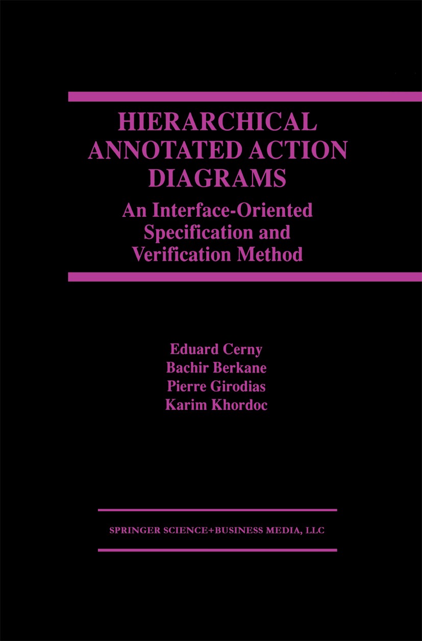 Titlebook: Hierarchical Annotated Action Diagrams; An Interface-Oriente E. Cerny,B. Berkane,K. Khordoc Book 1998 Springer Science+Business Media New Y Titlebook: Hierarchical Annotated Action Diagrams; An Interface-Oriente E. Cerny,B. Berkane,K. Khordoc Book 1998 Springer Science+Business Media New Y