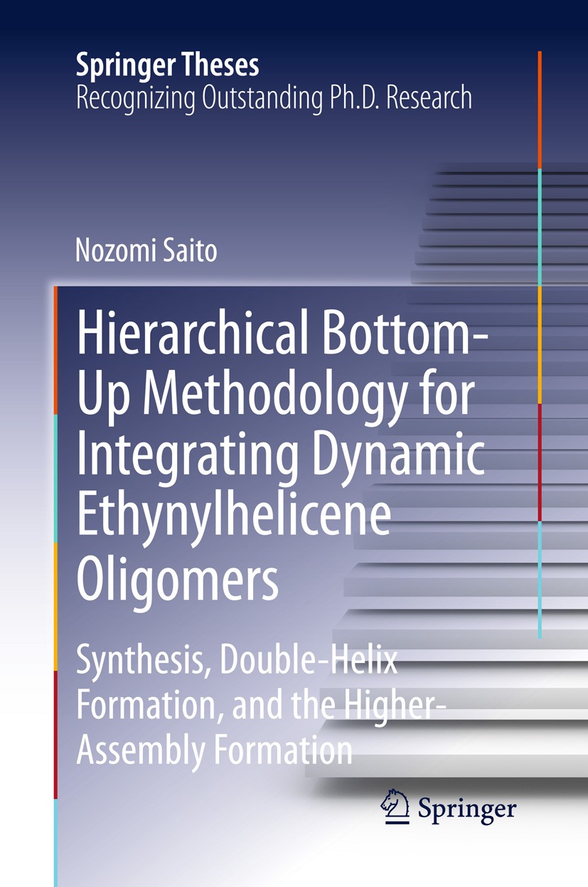 Titlebook: Hierarchical Bottom-Up Methodology for Integrating Dynamic Ethynylhelicene Oligomers; Synthesis, Double He Nozomi Saito Book 2013 Springer Titlebook: Hierarchical Bottom-Up Methodology for Integrating Dynamic Ethynylhelicene Oligomers; Synthesis, Double He Nozomi Saito Book 2013 Springer