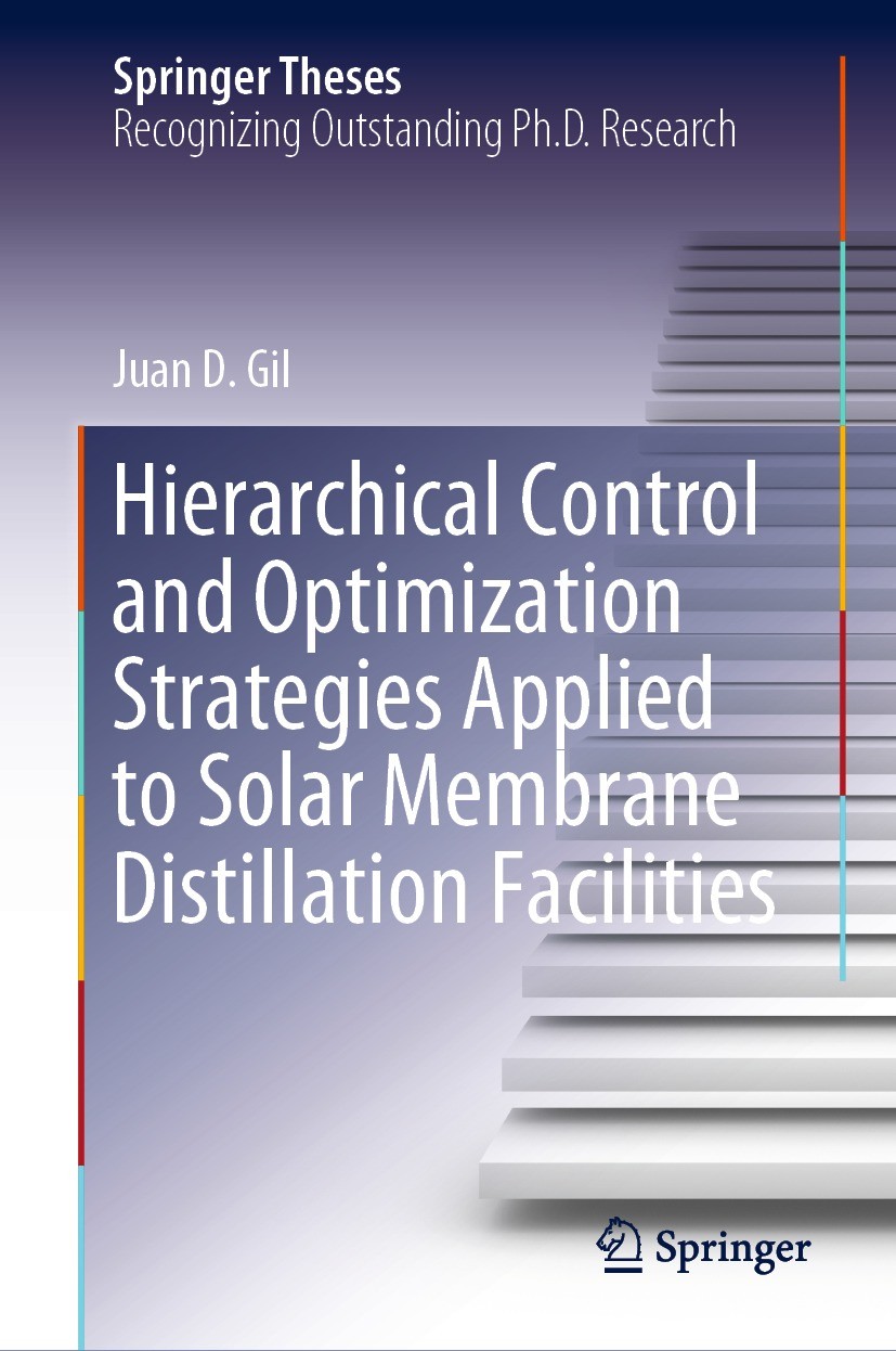 Titlebook: Hierarchical Control and Optimization Strategies Applied to Solar Membrane Distillation Facilities; Juan D. Gil Book 2023 The Editor(s) (i Titlebook: Hierarchical Control and Optimization Strategies Applied to Solar Membrane Distillation Facilities; Juan D. Gil Book 2023 The Editor(s) (i