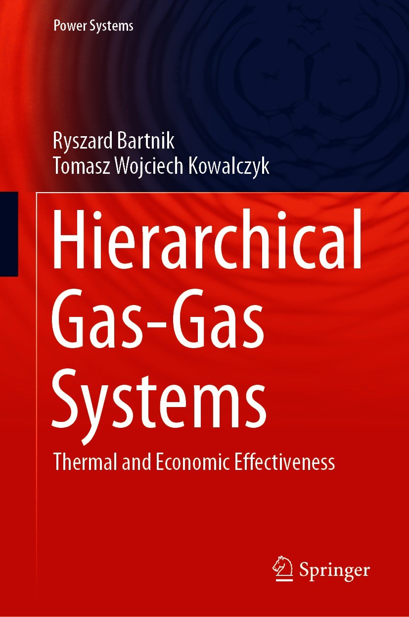 Titlebook: Hierarchical Gas-Gas Systems; Thermal and Economic Ryszard Bartnik,Tomasz Wojciech Kowalczyk Book 2021 The Editor(s) (if applicable) and Th Titlebook: Hierarchical Gas-Gas Systems; Thermal and Economic Ryszard Bartnik,Tomasz Wojciech Kowalczyk Book 2021 The Editor(s) (if applicable) and Th