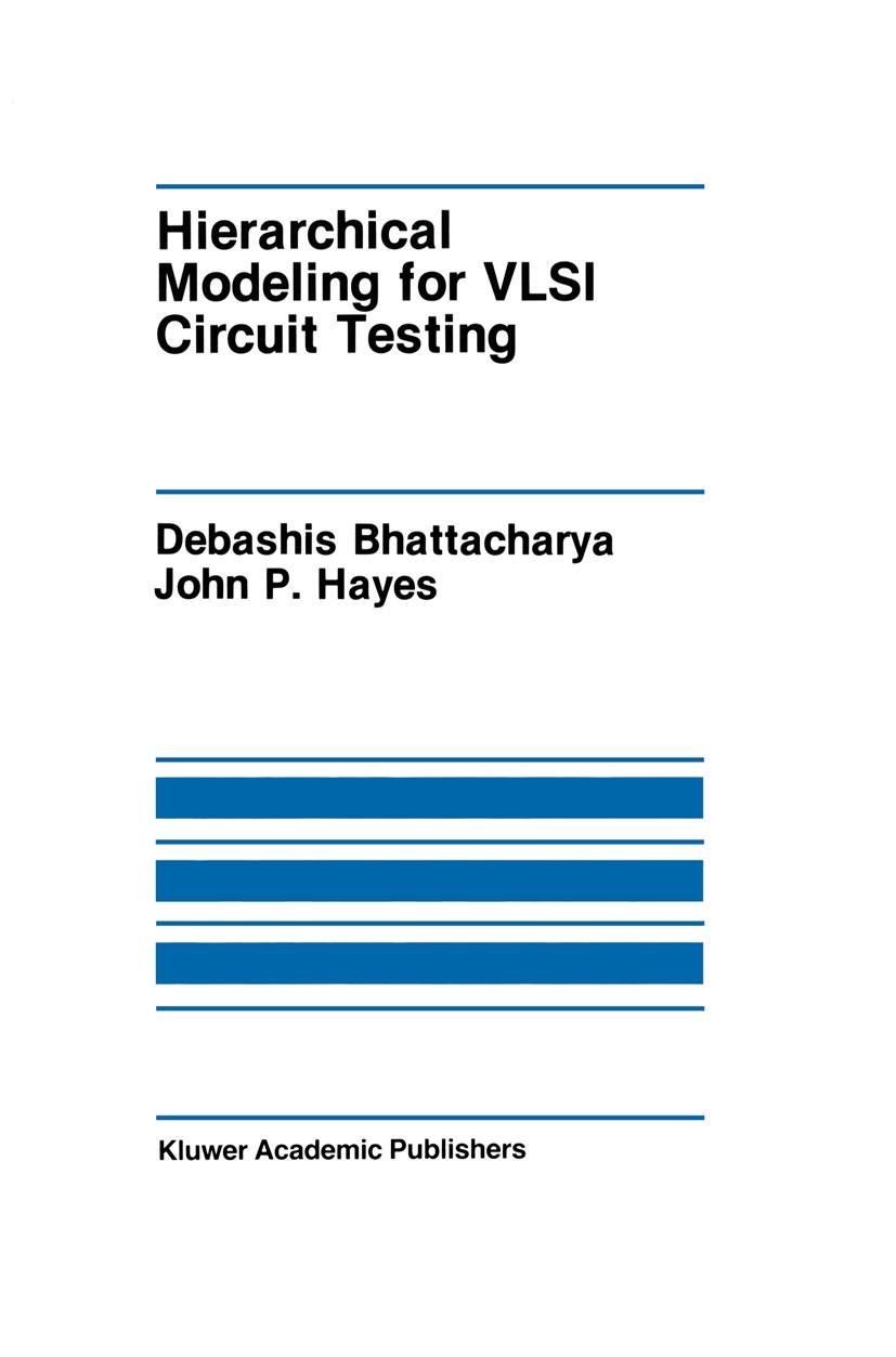 Titlebook: Hierarchical Modeling for VLSI Circuit Testing; Debashis Bhattacharya,John P. Hayes Book 1990 Kluwer Academic Publishers 1990 Multiplexer. Titlebook: Hierarchical Modeling for VLSI Circuit Testing; Debashis Bhattacharya,John P. Hayes Book 1990 Kluwer Academic Publishers 1990 Multiplexer.