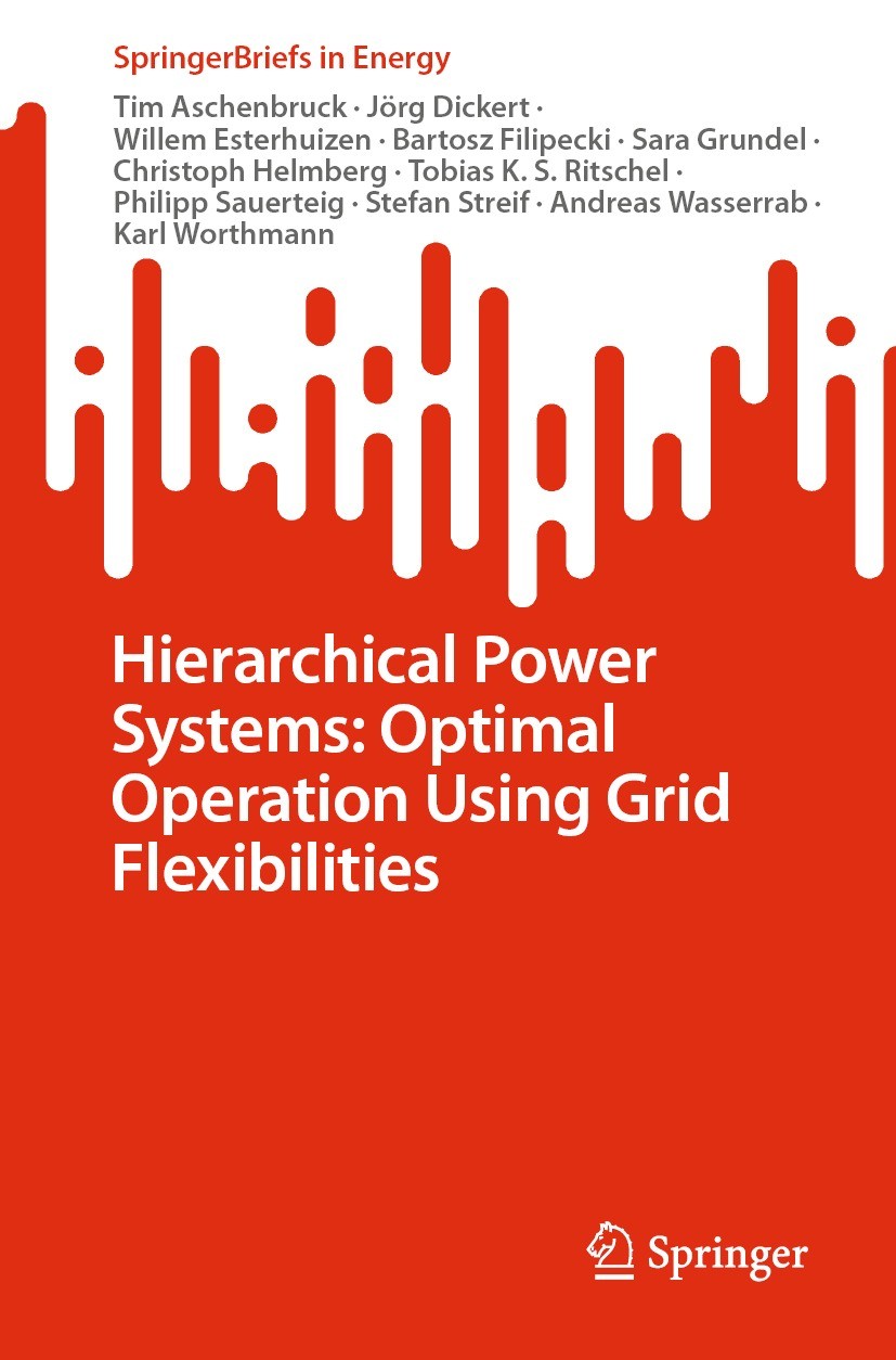 Titlebook: Hierarchical Power Systems: Optimal Operation Using Grid Flexibilities; Tim Aschenbruck,Jörg Dickert,Karl Worthmann Book 2023 The Editor(s Titlebook: Hierarchical Power Systems: Optimal Operation Using Grid Flexibilities; Tim Aschenbruck,Jörg Dickert,Karl Worthmann Book 2023 The Editor(s