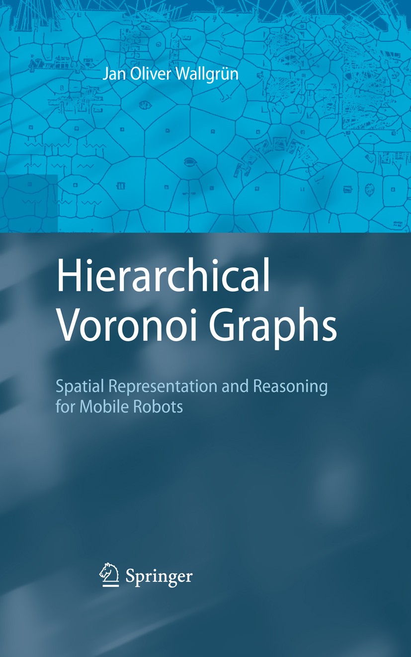 Titlebook: Hierarchical Voronoi Graphs; Spatial Representati Jan Oliver Wallgrün Book 2010 Springer-Verlag Berlin Heidelberg 2010 Extension.Mapping sy Titlebook: Hierarchical Voronoi Graphs; Spatial Representati Jan Oliver Wallgrün Book 2010 Springer-Verlag Berlin Heidelberg 2010 Extension.Mapping sy