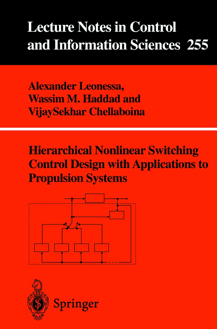 Titlebook: Hierarchical Nonlinear Switching Control Design with Applications to Propulsion Systems; Alexander Leonessa,Wassim M. Haddad,VijaySekhar C Titlebook: Hierarchical Nonlinear Switching Control Design with Applications to Propulsion Systems; Alexander Leonessa,Wassim M. Haddad,VijaySekhar C