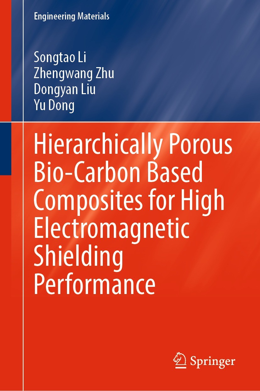 Titlebook: Hierarchically Porous Bio-Carbon Based Composites for High Electromagnetic Shielding Performance; Songtao Li,Zhengwang Zhu,Yu Dong Book 20 Titlebook: Hierarchically Porous Bio-Carbon Based Composites for High Electromagnetic Shielding Performance; Songtao Li,Zhengwang Zhu,Yu Dong Book 20