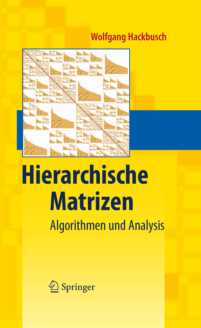 Titlebook: Hierarchische Matrizen; Algorithmen und Anal Wolfgang Hackbusch Textbook 2009 Springer-Verlag Berlin Heidelberg 2009 Algorithmen.Analysis.I Titlebook: Hierarchische Matrizen; Algorithmen und Anal Wolfgang Hackbusch Textbook 2009 Springer-Verlag Berlin Heidelberg 2009 Algorithmen.Analysis.I