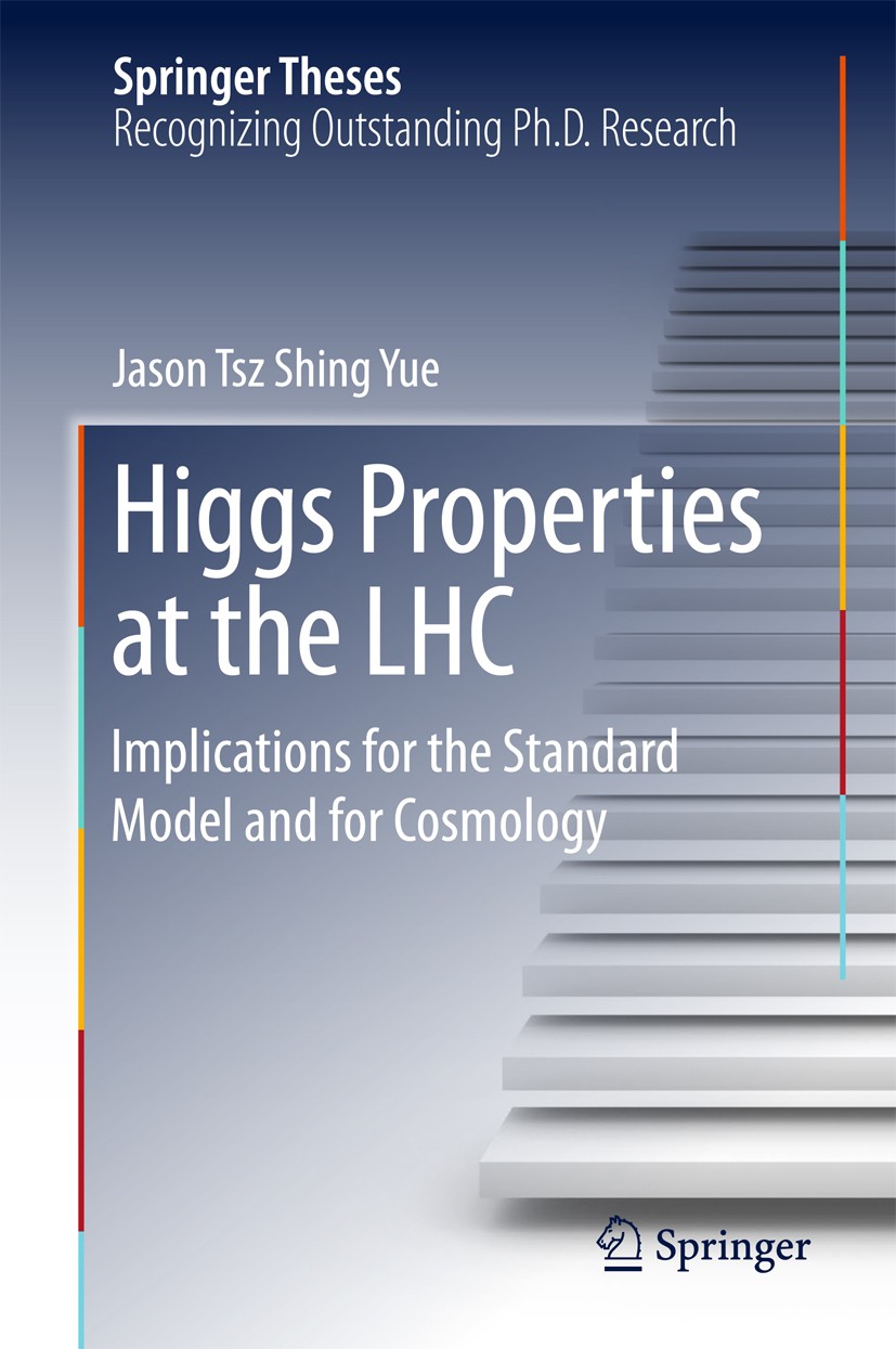 Titlebook: Higgs Properties at the LHC; Implications for the Jason Tsz Shing Yue Book 2017 Springer International Publishing AG 2017 Electroweak Symme Titlebook: Higgs Properties at the LHC; Implications for the Jason Tsz Shing Yue Book 2017 Springer International Publishing AG 2017 Electroweak Symme