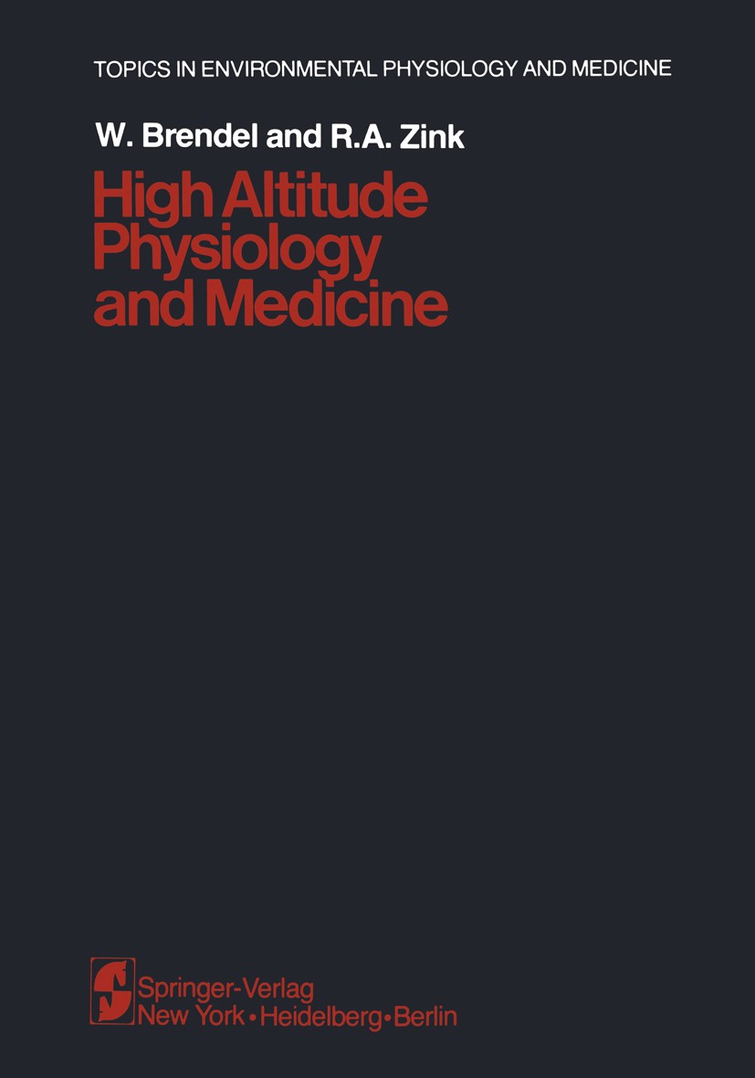 Titlebook: High Altitude Physiology and Medicine; Walter Brendel,Roman A. Zink Conference proceedings 1982 Springer-Verlag New York, Inc. 1982 Medici Titlebook: High Altitude Physiology and Medicine; Walter Brendel,Roman A. Zink Conference proceedings 1982 Springer-Verlag New York, Inc. 1982 Medici