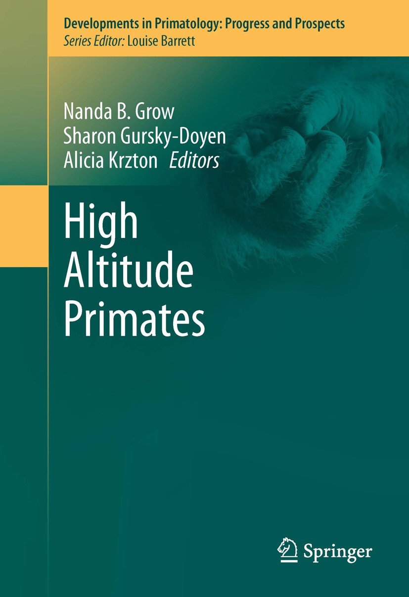 Titlebook: High Altitude Primates; Nanda B. Grow,Sharon Gursky-Doyen,Alicia Krzton Book 2014 Springer Science+Business Media New York 2014 Altitude.P Titlebook: High Altitude Primates; Nanda B. Grow,Sharon Gursky-Doyen,Alicia Krzton Book 2014 Springer Science+Business Media New York 2014 Altitude.P