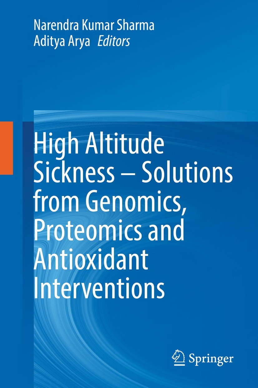 Titlebook: High Altitude Sickness – Solutions from Genomics, Proteomics and Antioxidant Interventions; Narendra Kumar Sharma,Aditya Arya Book 2022 Th Titlebook: High Altitude Sickness – Solutions from Genomics, Proteomics and Antioxidant Interventions; Narendra Kumar Sharma,Aditya Arya Book 2022 Th