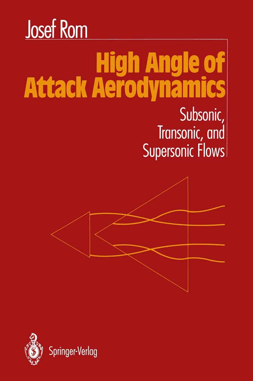 Titlebook: High Angle of Attack Aerodynamics; Subsonic, Transonic, Josef Rom Book 1992 Springer-Verlag New York, Inc. 1992 aerodynamics.dynamics.flows Titlebook: High Angle of Attack Aerodynamics; Subsonic, Transonic, Josef Rom Book 1992 Springer-Verlag New York, Inc. 1992 aerodynamics.dynamics.flows