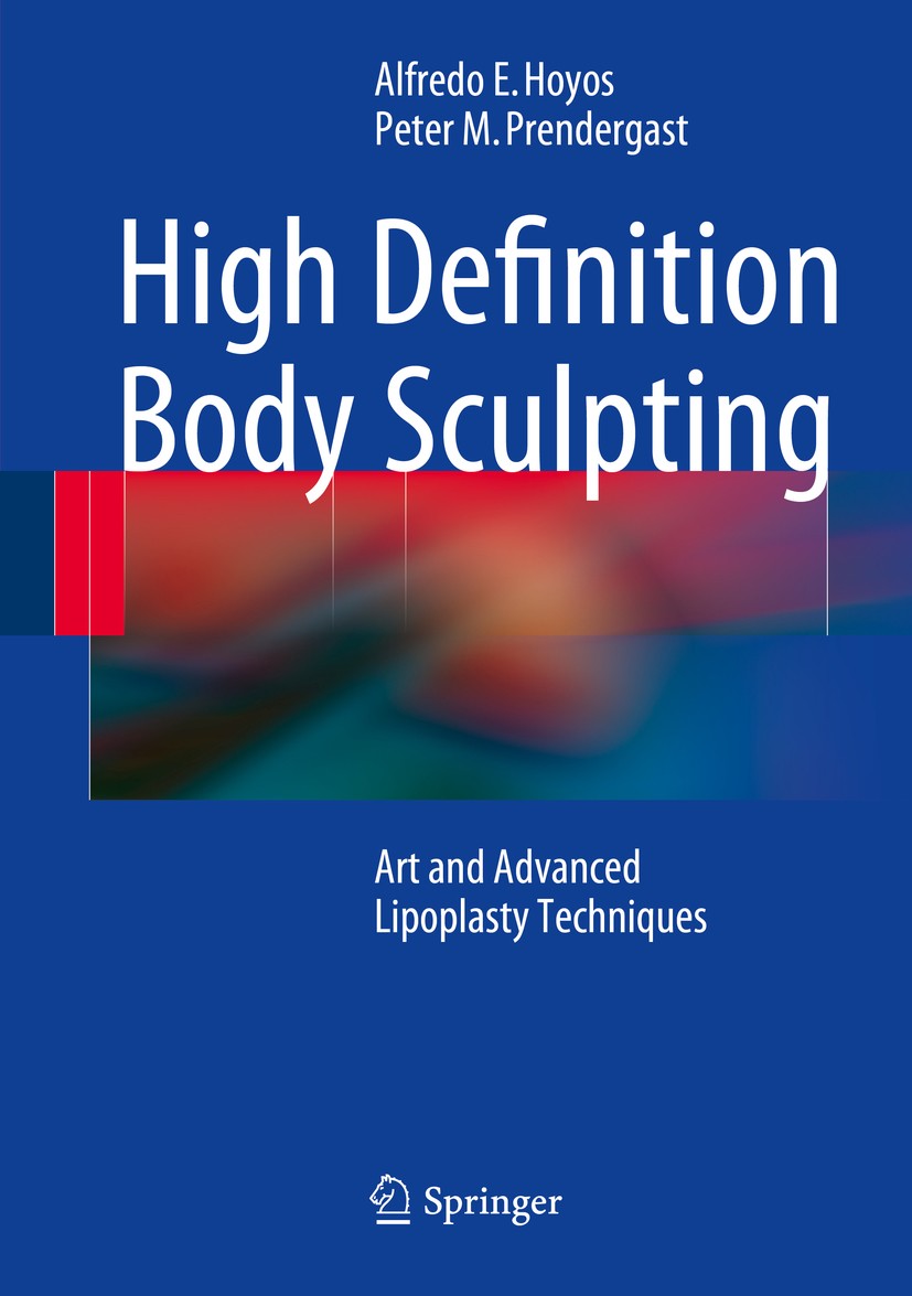 Titlebook: High Definition Body Sculpting; Art and Advanced Lip Alfredo E. Hoyos,Peter M. Prendergast Book 2014 Springer-Verlag Berlin Heidelberg 2014 Titlebook: High Definition Body Sculpting; Art and Advanced Lip Alfredo E. Hoyos,Peter M. Prendergast Book 2014 Springer-Verlag Berlin Heidelberg 2014