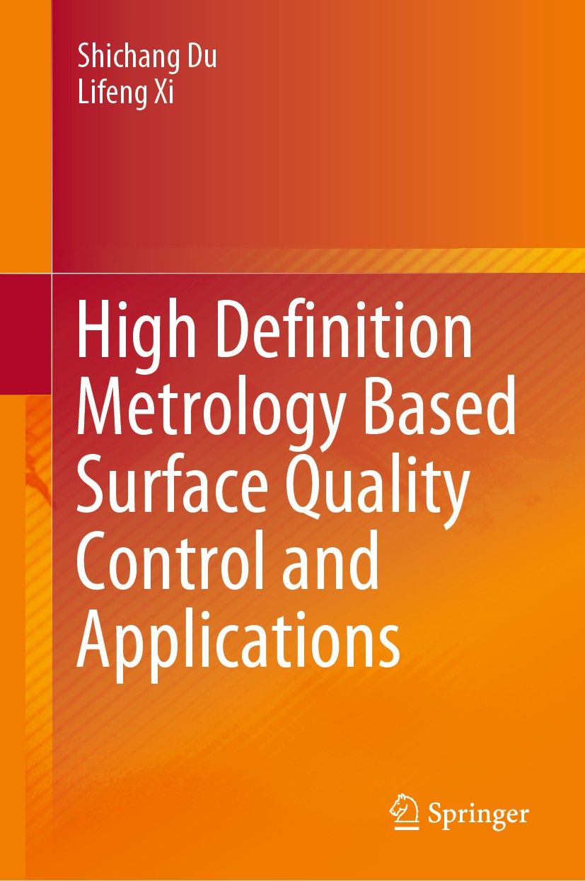 Titlebook: High Definition Metrology Based Surface Quality Control and Applications; Shichang Du,Lifeng Xi Book 2019 Springer Nature Singapore Pte Lt Titlebook: High Definition Metrology Based Surface Quality Control and Applications; Shichang Du,Lifeng Xi Book 2019 Springer Nature Singapore Pte Lt
