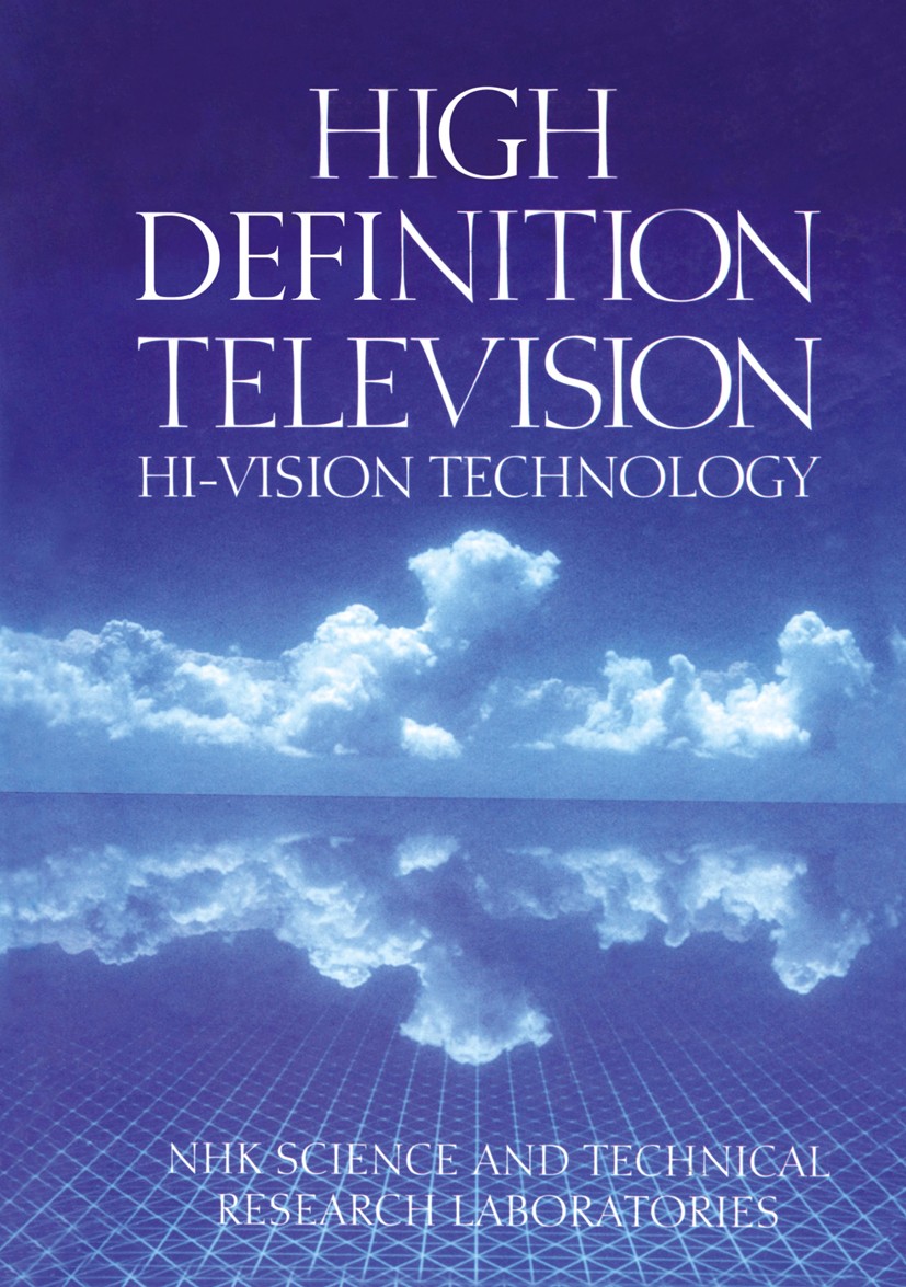 Titlebook: High Definition Television; Hi-Vision Technology NHK Science and Technical Research Laboratories Book 1993 Van Nostrand Reinhold 1993 LSI.a Titlebook: High Definition Television; Hi-Vision Technology NHK Science and Technical Research Laboratories Book 1993 Van Nostrand Reinhold 1993 LSI.a