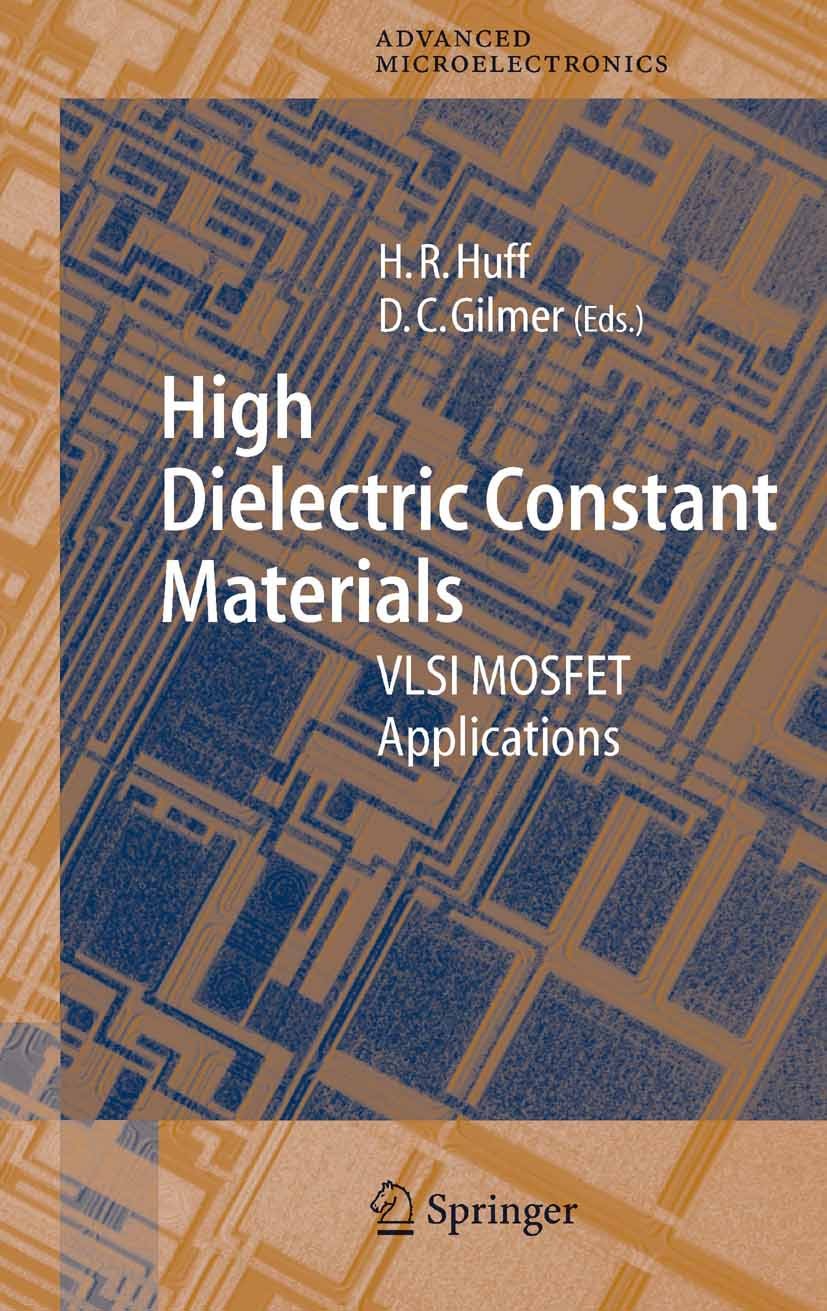 Titlebook: High Dielectric Constant Materials; VLSI MOSFET Applicat H.R. Huff,D.C. Gilmer Book 2005 Springer-Verlag Berlin Heidelberg 2005 CMOS.Leistu Titlebook: High Dielectric Constant Materials; VLSI MOSFET Applicat H.R. Huff,D.C. Gilmer Book 2005 Springer-Verlag Berlin Heidelberg 2005 CMOS.Leistu