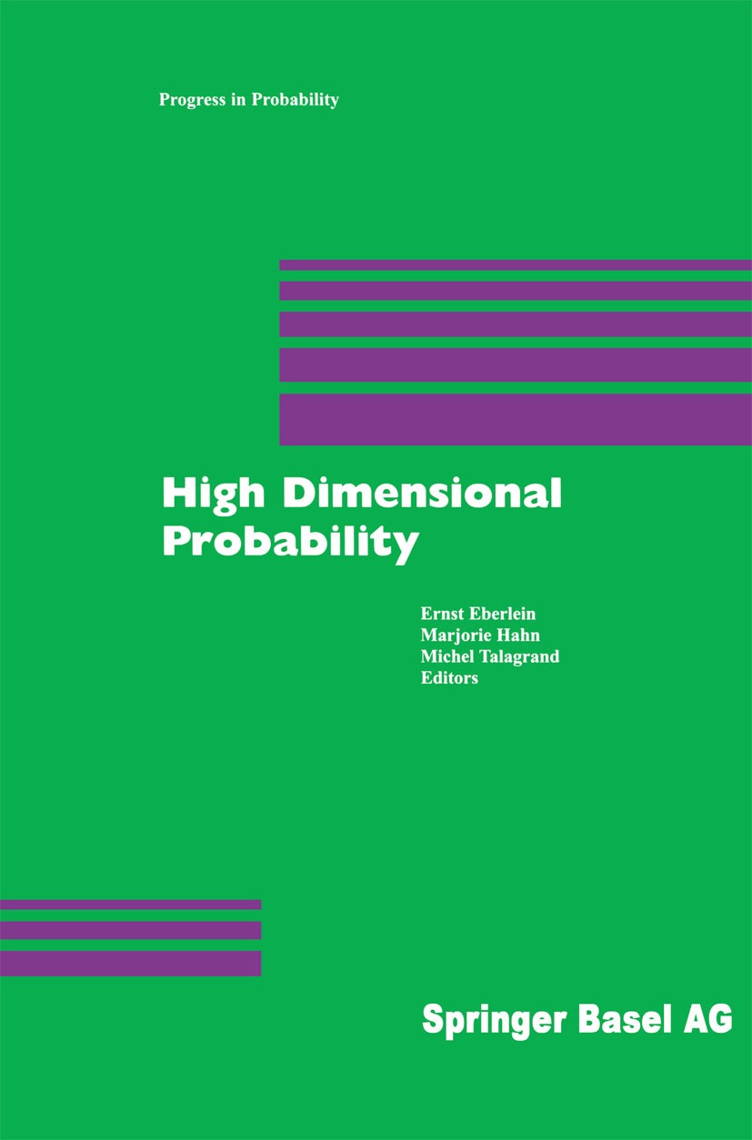Titlebook: High Dimensional Probability; Ernst Eberlein,Marjorie Hahn,Michel Talagrand Conference proceedings 1998 Springer Basel AG 1998 Estimator.G Titlebook: High Dimensional Probability; Ernst Eberlein,Marjorie Hahn,Michel Talagrand Conference proceedings 1998 Springer Basel AG 1998 Estimator.G