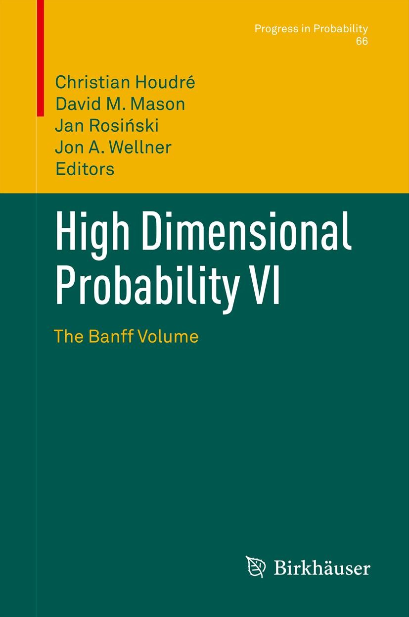 Titlebook: High Dimensional Probability VI; The Banff Volume Christian Houdré,David M. Mason,Jon A. Wellner Conference proceedings 2013 Springer Basel Titlebook: High Dimensional Probability VI; The Banff Volume Christian Houdré,David M. Mason,Jon A. Wellner Conference proceedings 2013 Springer Basel