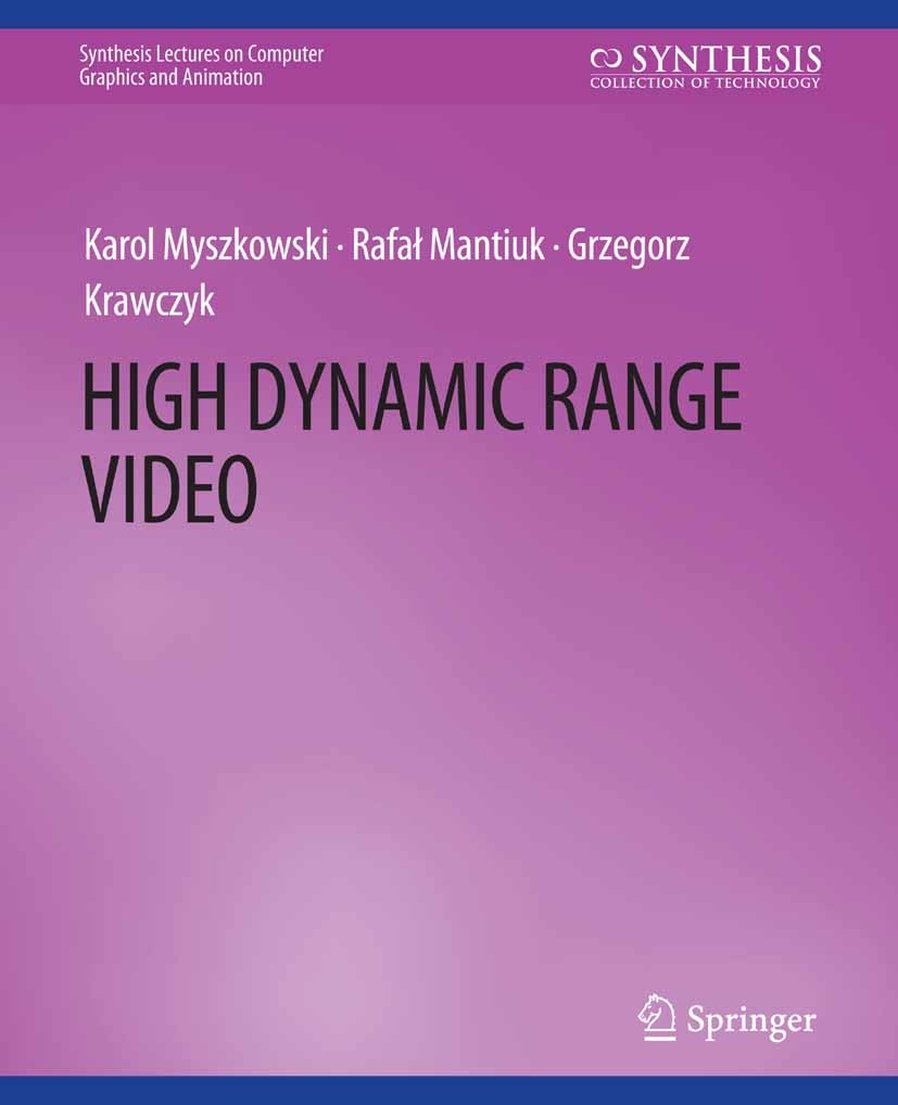 Titlebook: High Dynamic Range Video; Karol Myszkowski,Rafał Mantiuk,Grzegorz Krawczyk Book 2008 Springer Nature Switzerland AG 2008 Titlebook: High Dynamic Range Video; Karol Myszkowski,Rafał Mantiuk,Grzegorz Krawczyk Book 2008 Springer Nature Switzerland AG 2008