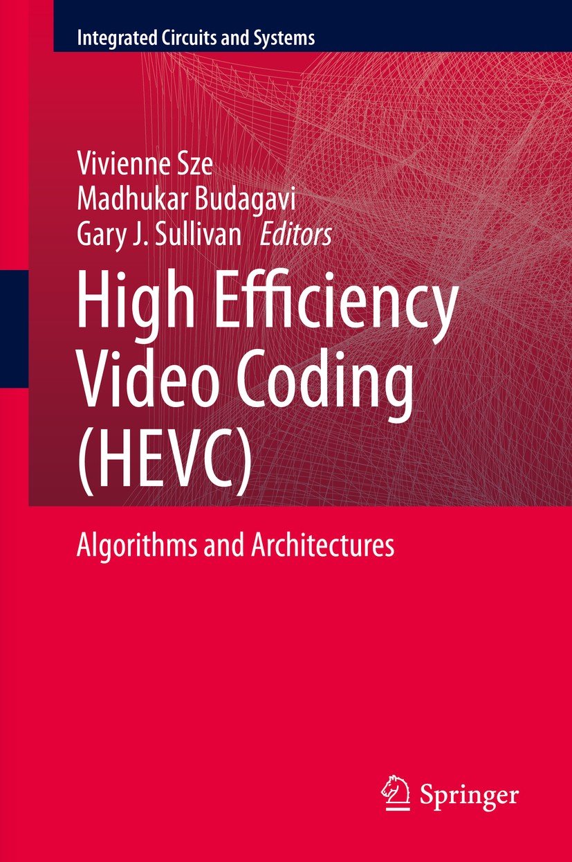 Titlebook: High Efficiency Video Coding (HEVC); Algorithms and Archi Vivienne Sze,Madhukar Budagavi,Gary J. Sullivan Book 2014 Springer International Titlebook: High Efficiency Video Coding (HEVC); Algorithms and Archi Vivienne Sze,Madhukar Budagavi,Gary J. Sullivan Book 2014 Springer International