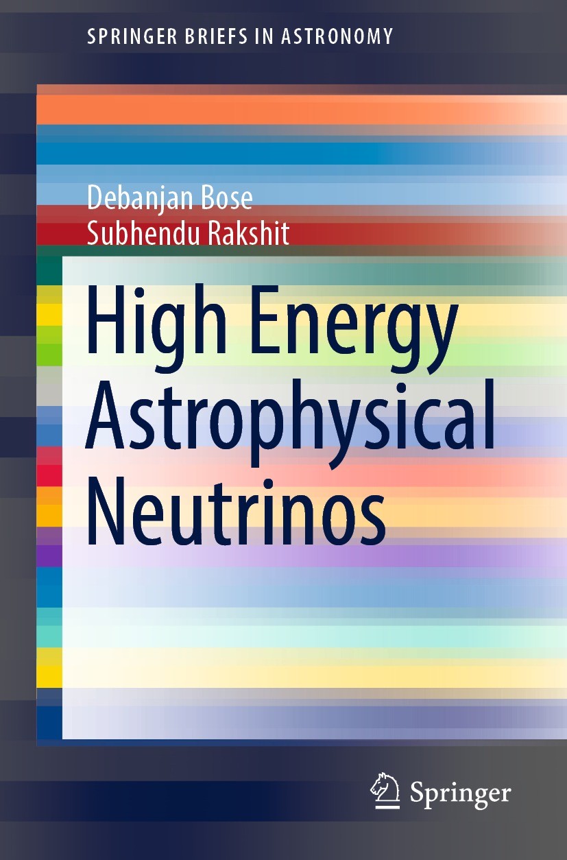 Titlebook: High Energy Astrophysical Neutrinos; Debanjan Bose,Subhendu Rakshit Book 2021 The Author(s), under exclusive license to Springer Nature Sw Titlebook: High Energy Astrophysical Neutrinos; Debanjan Bose,Subhendu Rakshit Book 2021 The Author(s), under exclusive license to Springer Nature Sw
