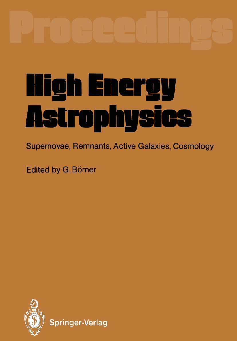 Titlebook: High Energy Astrophysics; Supernovae, Remnants Gerhard Börner Conference proceedings 1988 Springer-Verlag Berlin Heidelberg 1988 Accretion. Titlebook: High Energy Astrophysics; Supernovae, Remnants Gerhard Börner Conference proceedings 1988 Springer-Verlag Berlin Heidelberg 1988 Accretion.