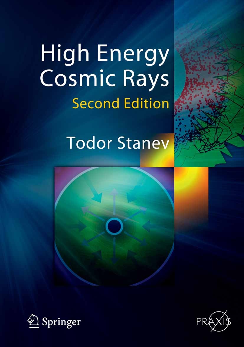 Titlebook: High Energy Cosmic Rays; Todor Stanev Book 20102nd edition Springer-Verlag Berlin Heidelberg 2010 Astroparticle Physics.Atmospheric Neutri Titlebook: High Energy Cosmic Rays; Todor Stanev Book 20102nd edition Springer-Verlag Berlin Heidelberg 2010 Astroparticle Physics.Atmospheric Neutri